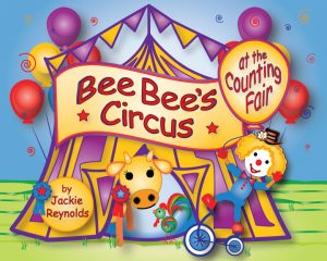 Bee Bee's Circus at the Counting Fair by Jackie Reynolds